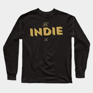 Indie Artist - Indie Game - Indie Music - Indie FIlm - Indie Comic - Indie Rock Long Sleeve T-Shirt